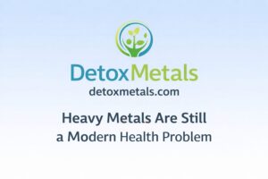 Heavy Metals Are Still a Modern Health Problem